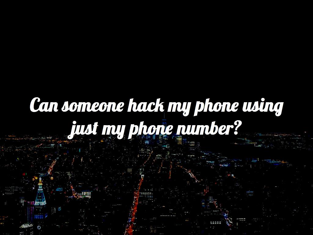 can someone hack you with just your email and phone number